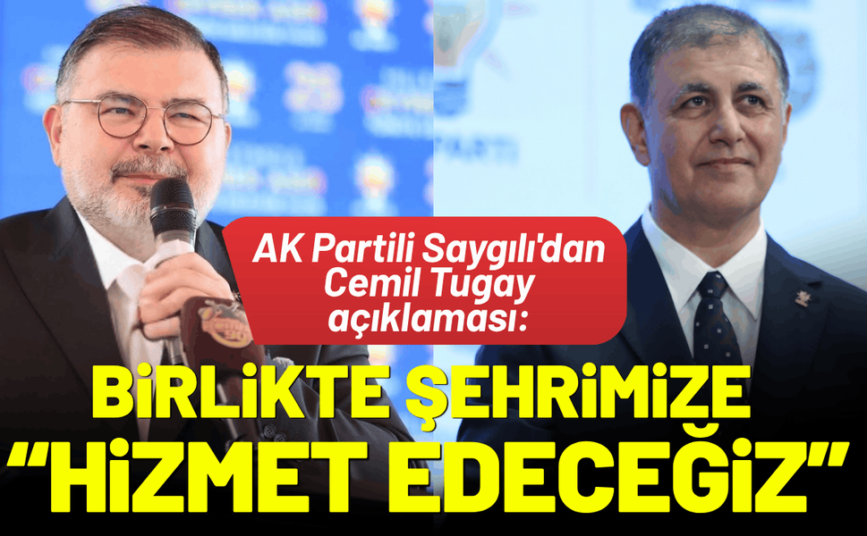 AK Partili Saygılı'dan Cemil Tugay açıklaması: Birlikte şehrimize hizmet edeceğiz