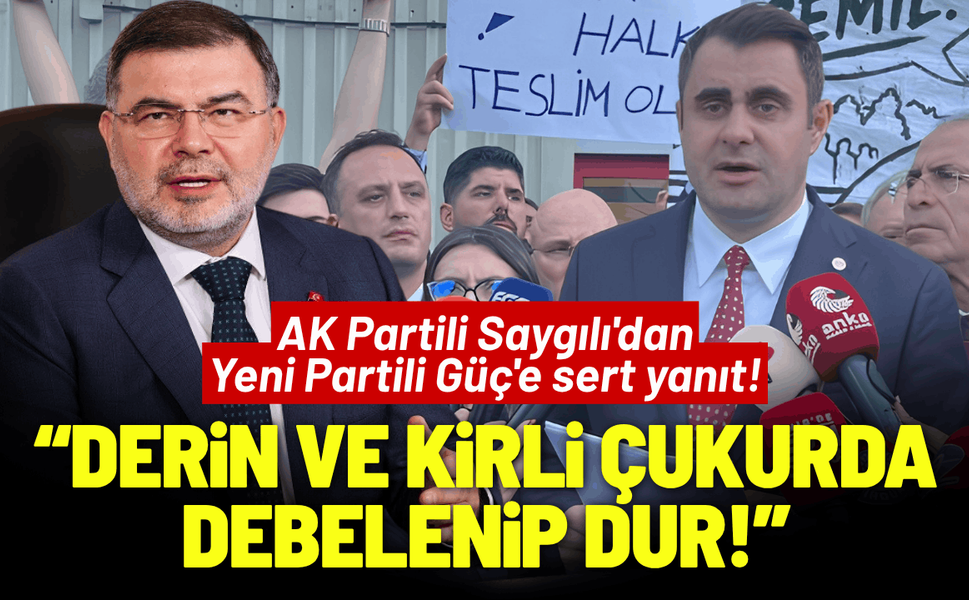 AK Partili Saygılı'dan Yeni Partili Güç'e sert yanıt!