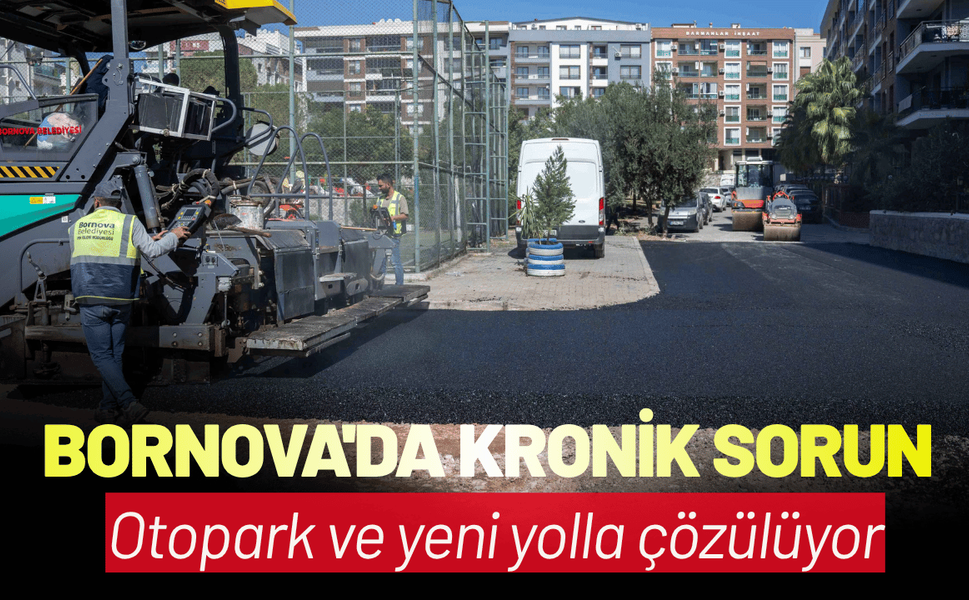 Bornova'da kronik sorun, otopark ve yeni yolla çözülüyor
