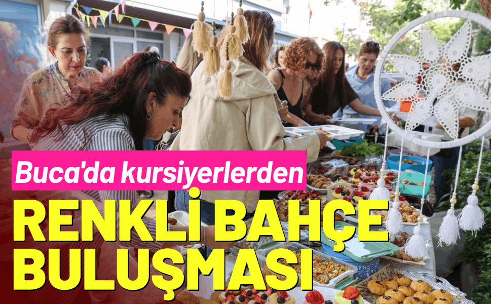 Buca'da kursiyerlerden renkli bahçe buluşması