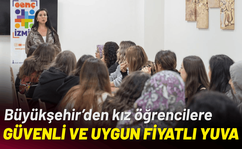 Büyükşehir’den kız öğrencilere güvenli ve uygun fiyatlı yuva