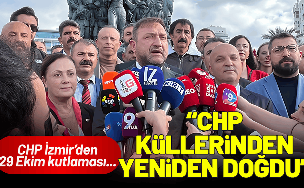 CHP İzmir’den 29 Ekim kutlaması... Gümrükçü: CHP küllerinden yeniden doğdu