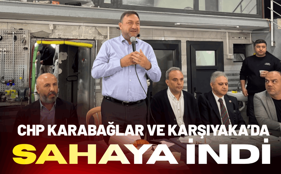 CHP Karabağlar ve Karşıyaka’da sahaya indi