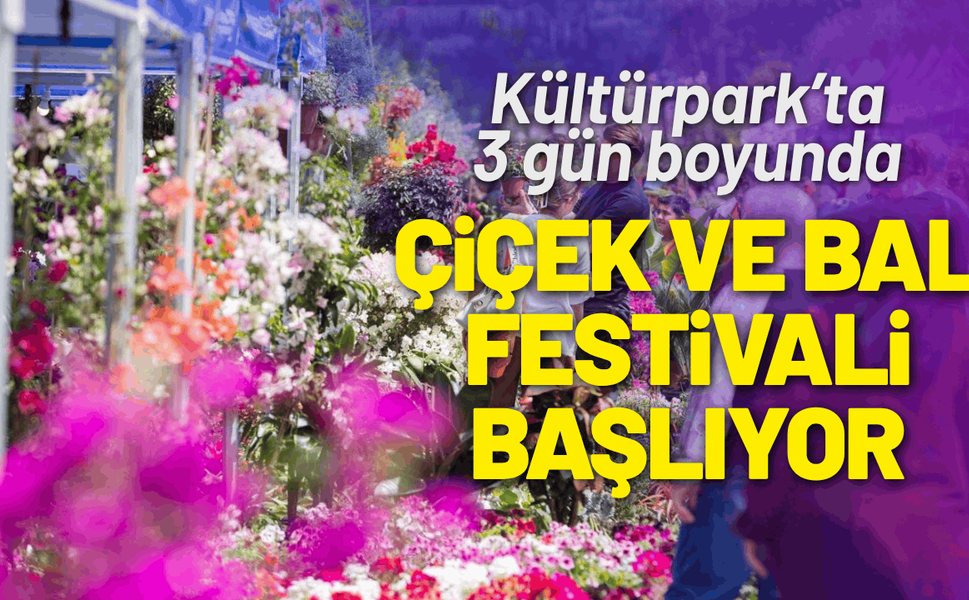 Kültürpark’ta çiçek ve bal festivali başlıyor