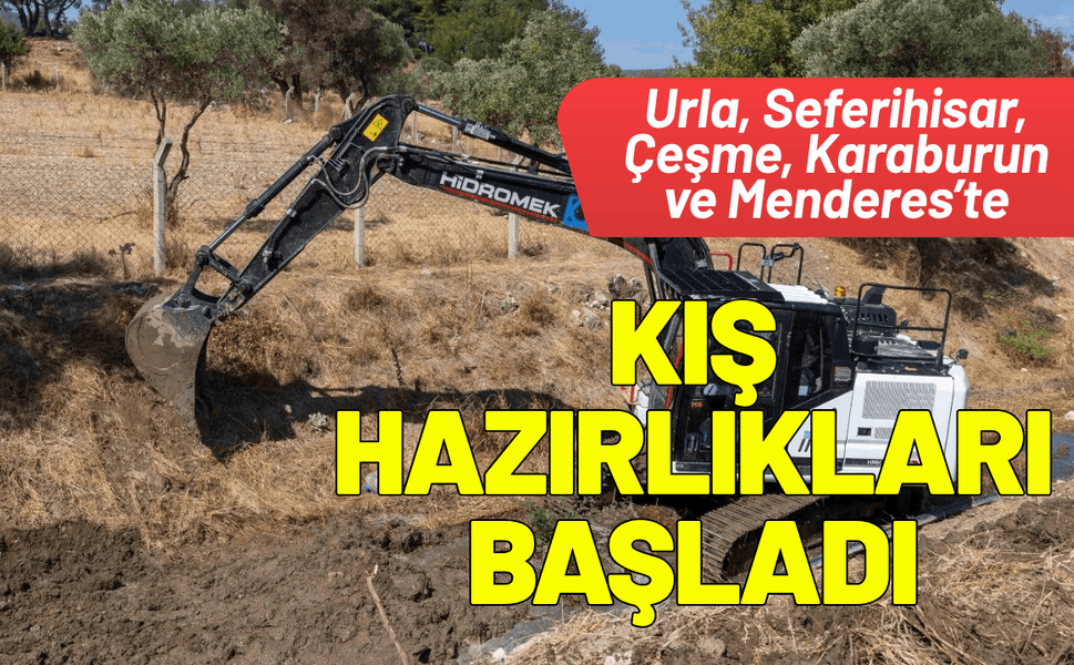 Urla, Seferihisar, Çeşme, Karaburun ve Menderes’te kış hazırlıkları başladı