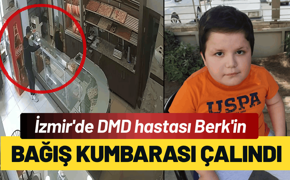 İzmir'de DMD hastası Berk'in bağış kumbarası çalındı!