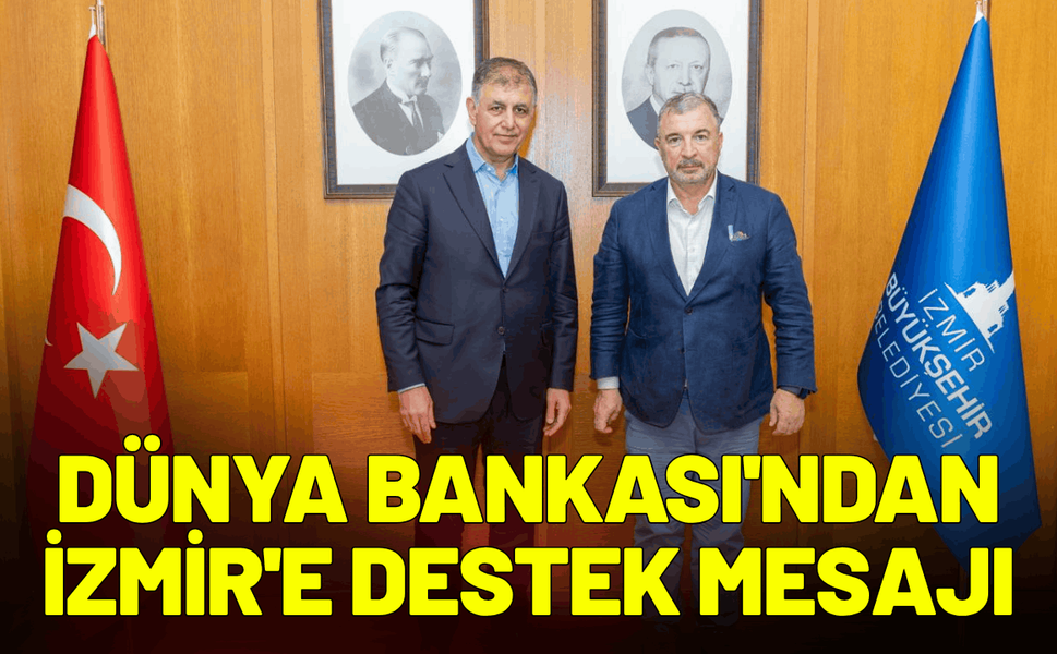 Dünya Bankası'ndan İzmir'e destek mesajı