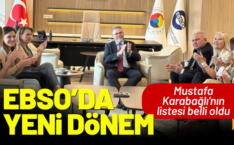 EBSO'da Mustafa Karabağlı'nın listesi belli oldu