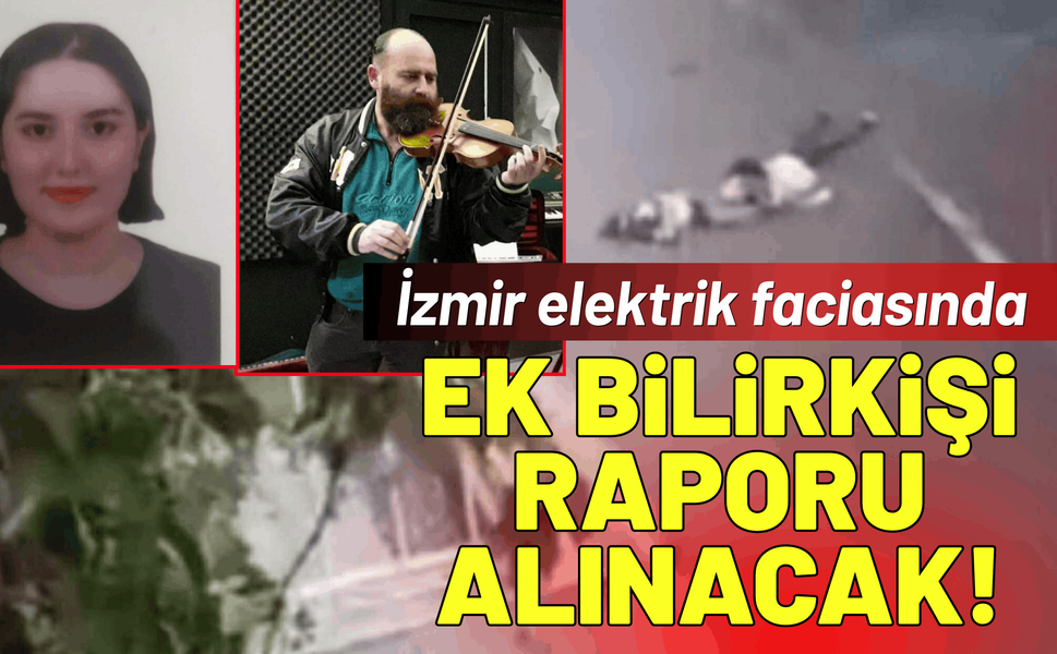 İzmir elektrik faciasında ek bilirkişi raporu alınacak!