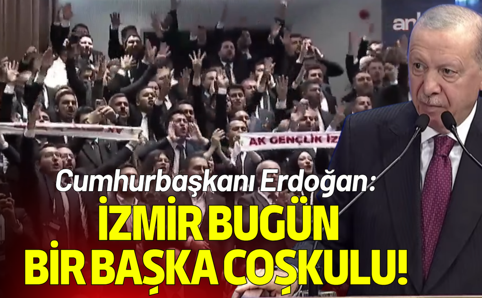 Cumhurbaşkanı Erdoğan: İzmir bugün bir başka coşkulu!