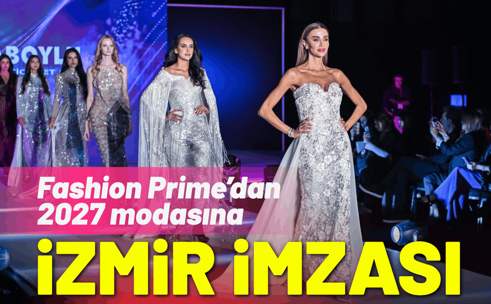 Fashion Prime’dan 2027 modasına İzmir imzası