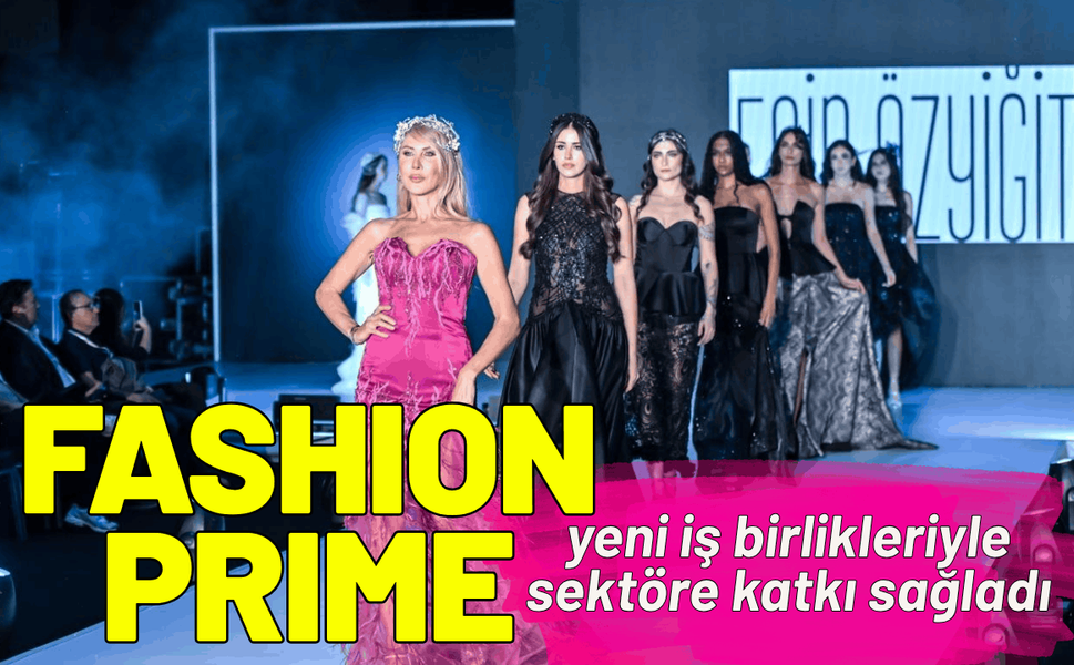 Fashion Prime yeni iş birlikleriyle sektöre katkı sağladı