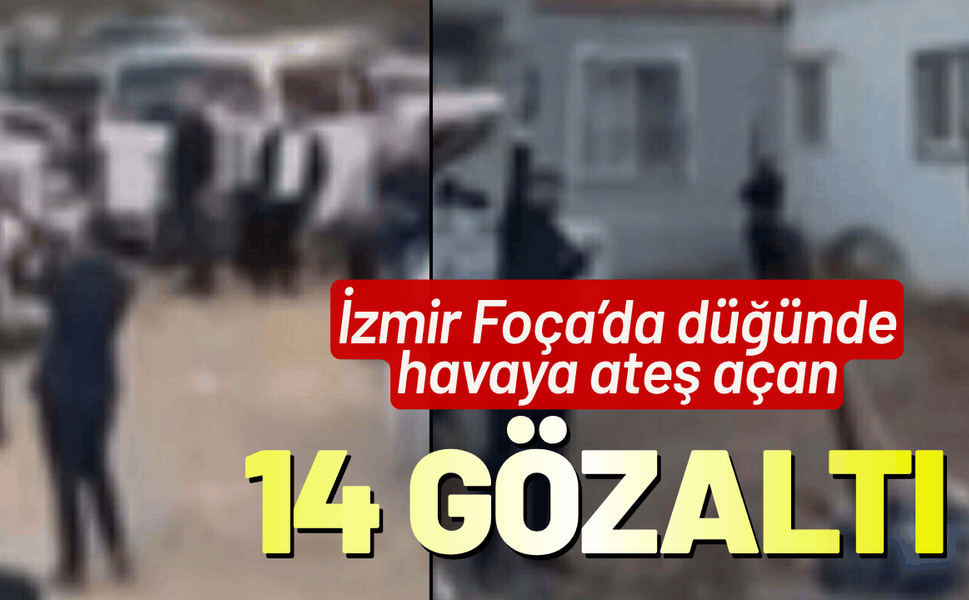 İzmir Foça’da düğünde havaya ateş açan 14 kişiye gözaltı