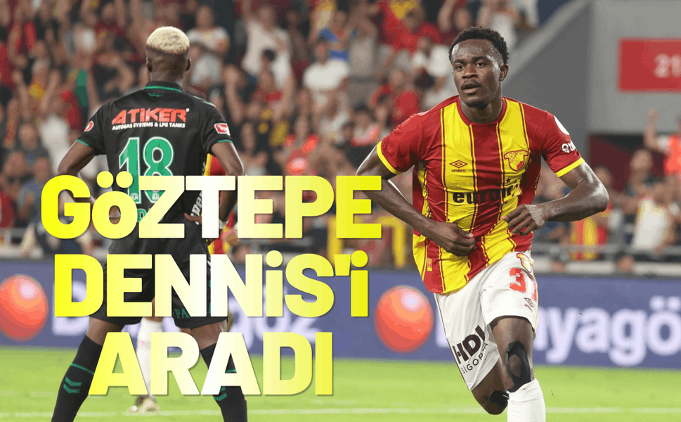 Göztepe Anthony Dennis'i aradı