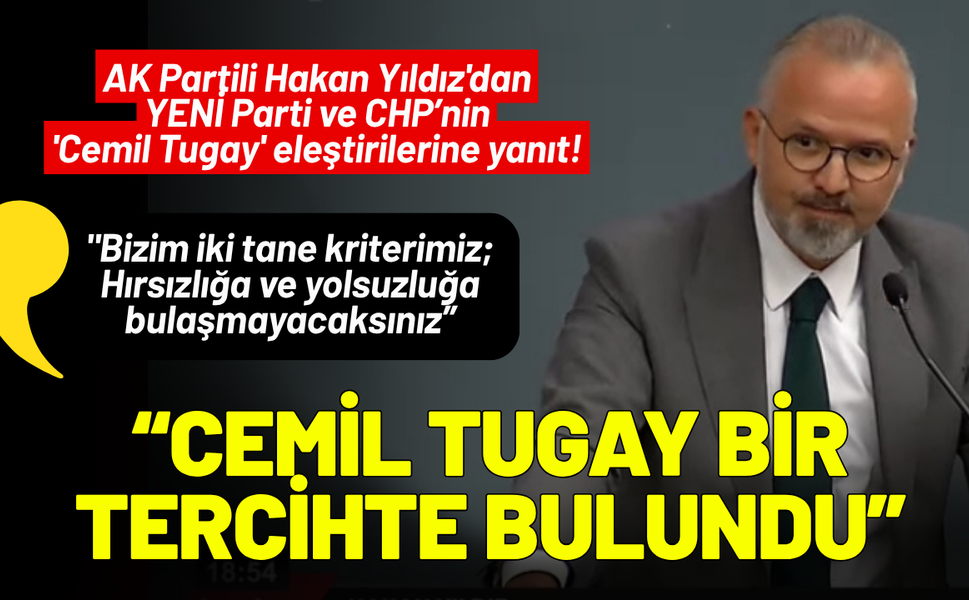 AK Partili Hakan Yıldız'dan YENİ Parti ve CHPnin 'Cemil Tugay' eleştirilerine yanıt!