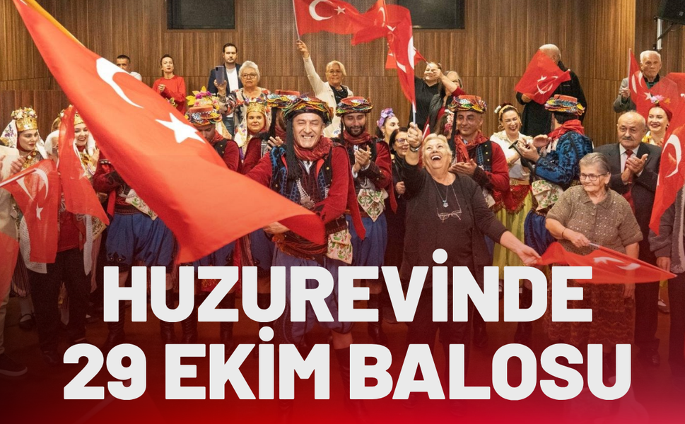 Huzurevinde coşkulu 29 Ekim balosu