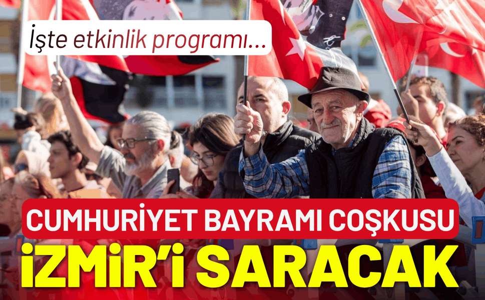 Cumhuriyet Bayramı coşkusu İzmir’i saracak