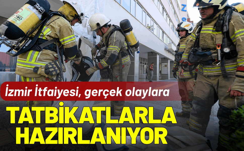 İzmir İtfaiyesi, gerçek olaylara tatbikatlarla hazırlanıyor