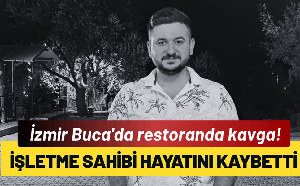 İzmir Buca'da restoranda kavga: İşletme sahibi hayatını kaybetti