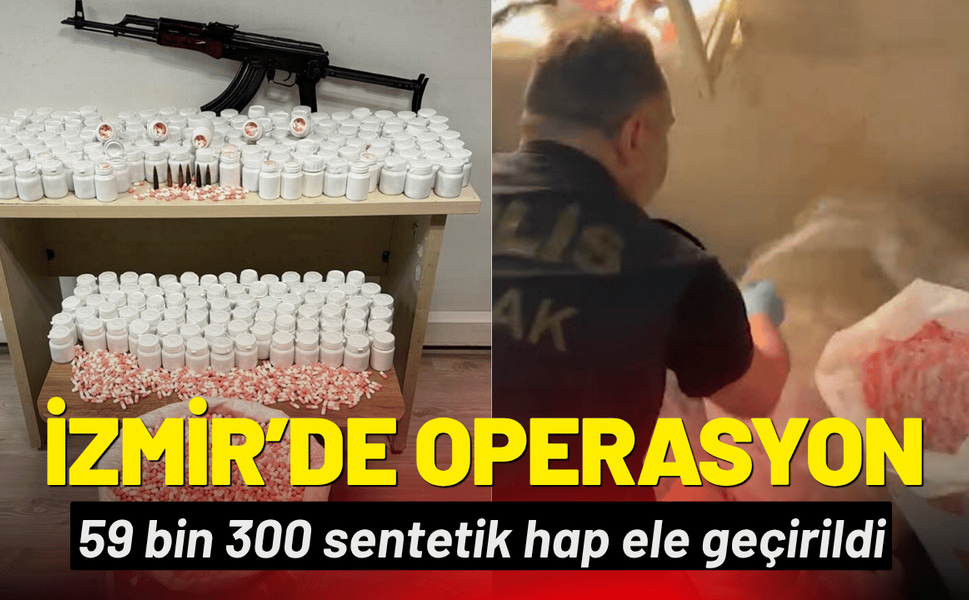 İzmir Konak'ta operasyon: 59 bin 300 sentetik hap ele geçirildi