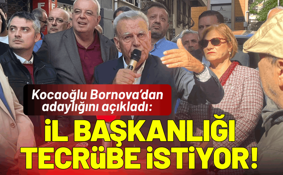 Kocaoğlu Bornova’dan adaylığını açıkladı: İl Başkanlığı tecrübe istiyor!