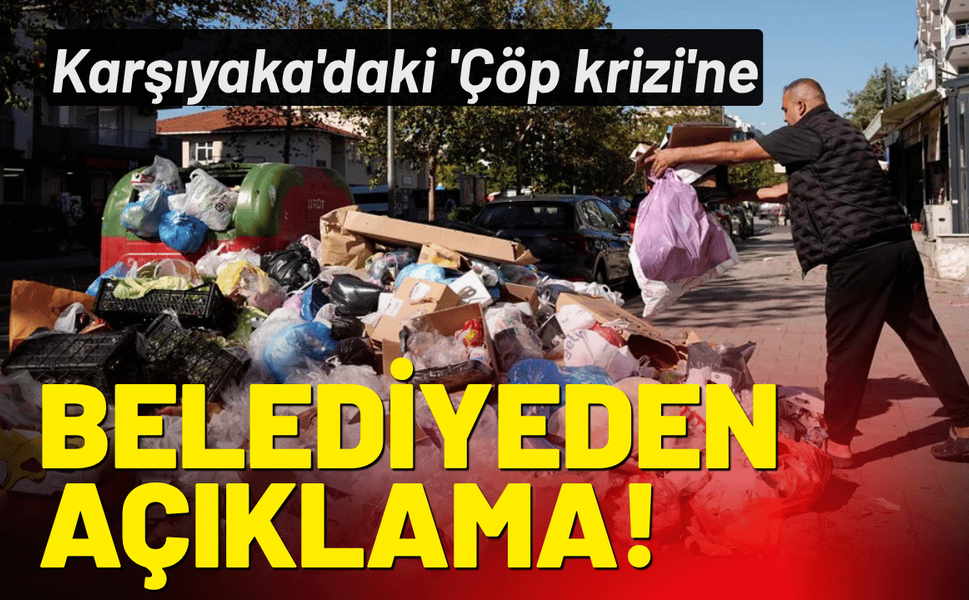 Karşıyaka'daki 'Çöp krizi'ne belediyeden açıklama!