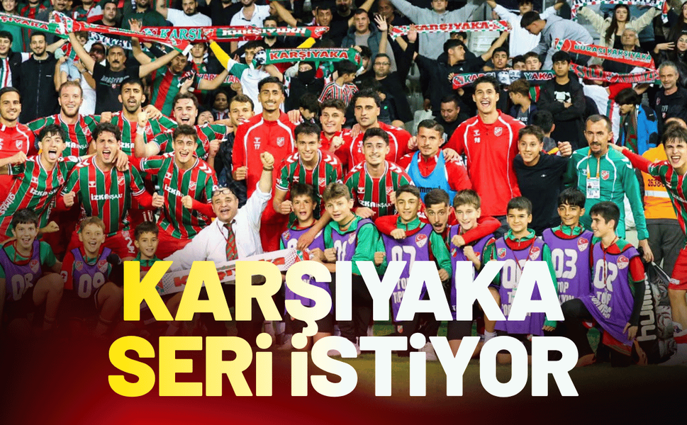 Karşıyaka seri istiyor