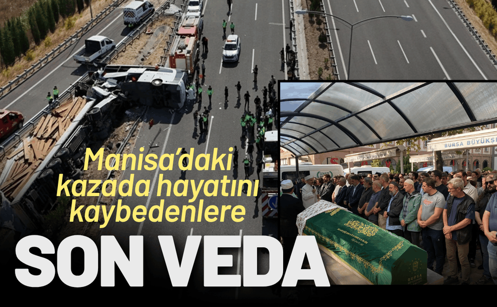 Manisa’daki kazada hayatını kaybedenlere son veda!