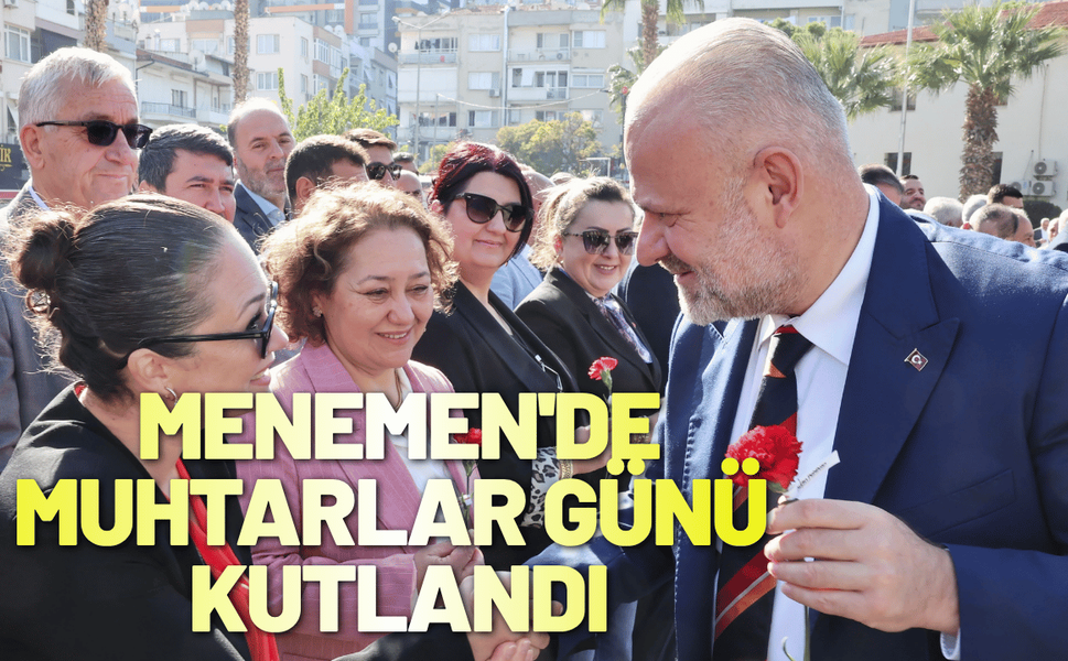 Menemen'de Muhtarlar Günü törenle kutlandı