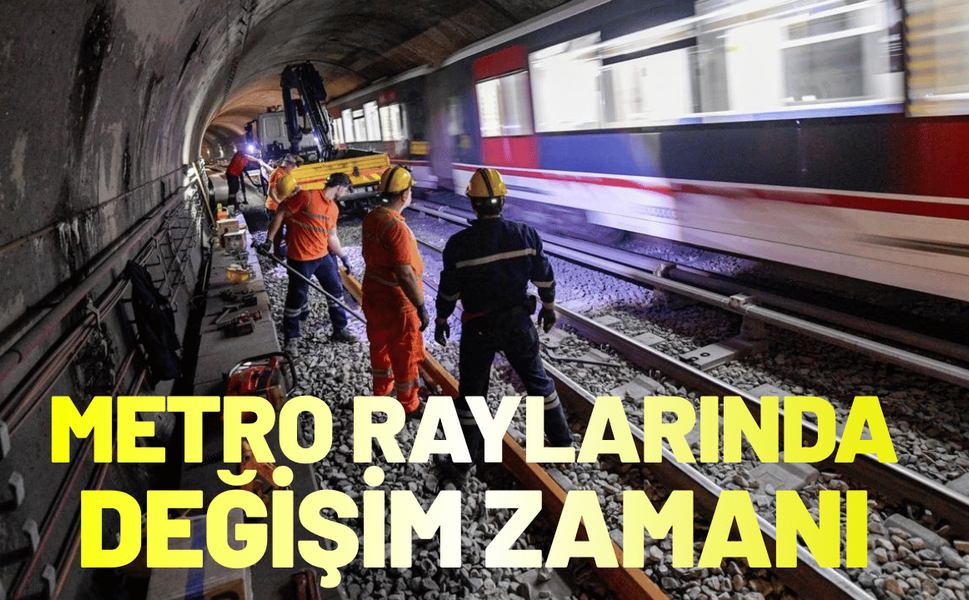 Metro raylarında değişim zamanı