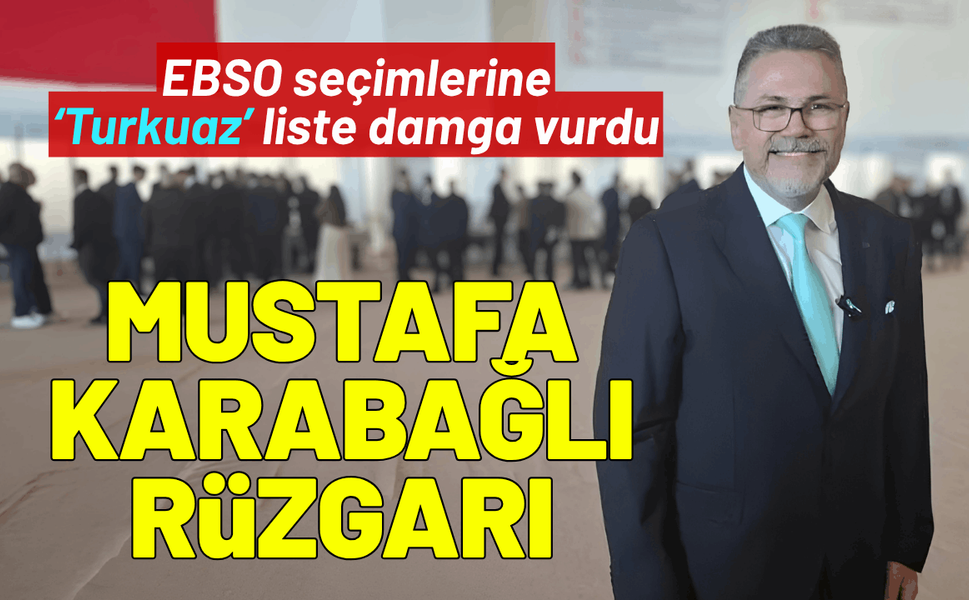 EBSO seçimlerinde Mustafa Karabağlı fark attı!