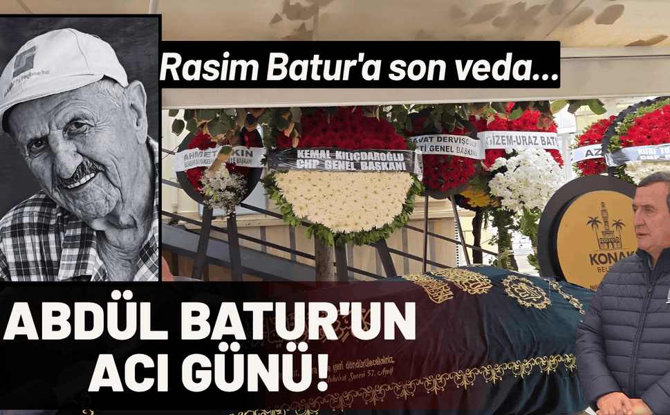 Abdül Batur'un acı günü! Rasim Batur'a son veda...