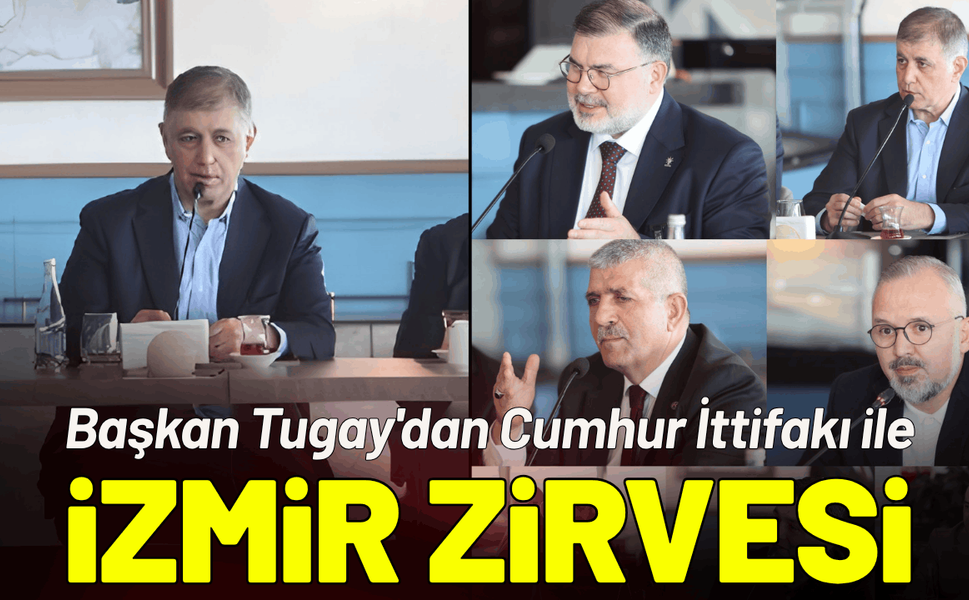 Başkan Tugay'dan Cumhur İttifakı ile zirve