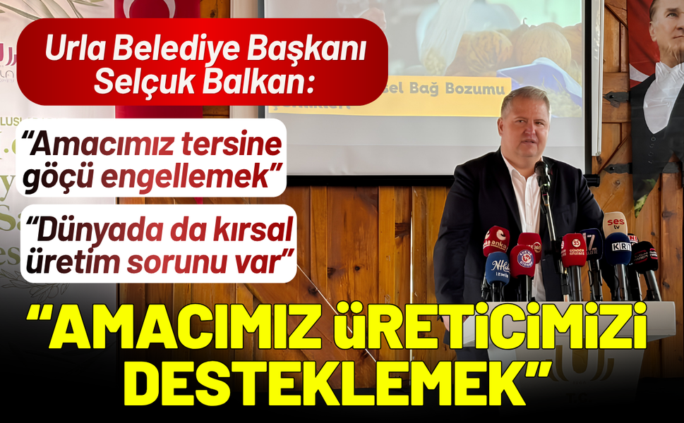 Urla Belediye Başkanı Selçuk Balkan: Amacımız üreticimizi destelemek