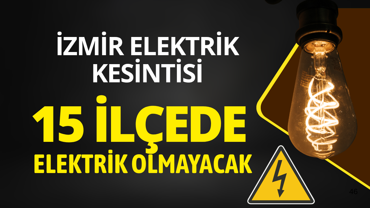 İzmir'de 15 ilçede elektrik kesintisi... Hangi ilçelerde elektrikler kesilecek?