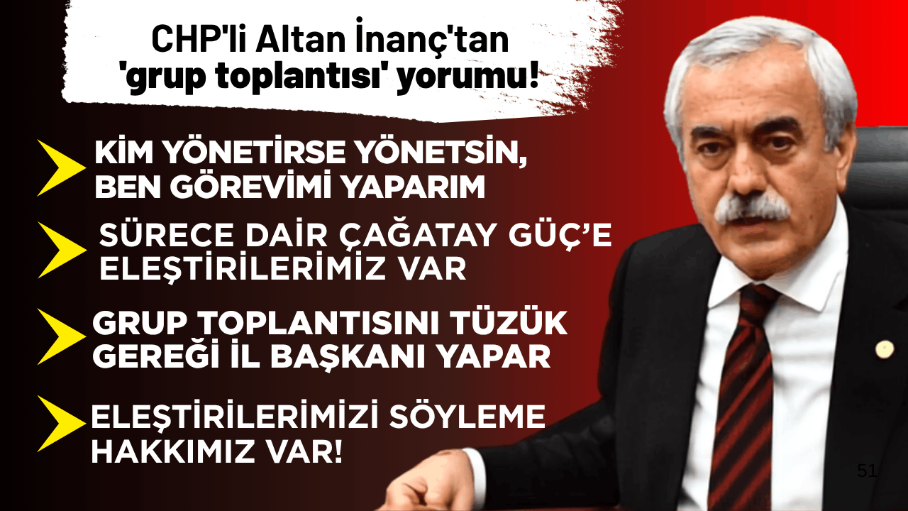 CHP'li Altan İnanç'tan 'grup toplantısı' yorumu!