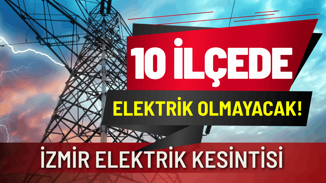 İzmir elektrik kesintisi... 8 Temmuz Çarşamba hangi ilçelerde elektrikler kesilecek?