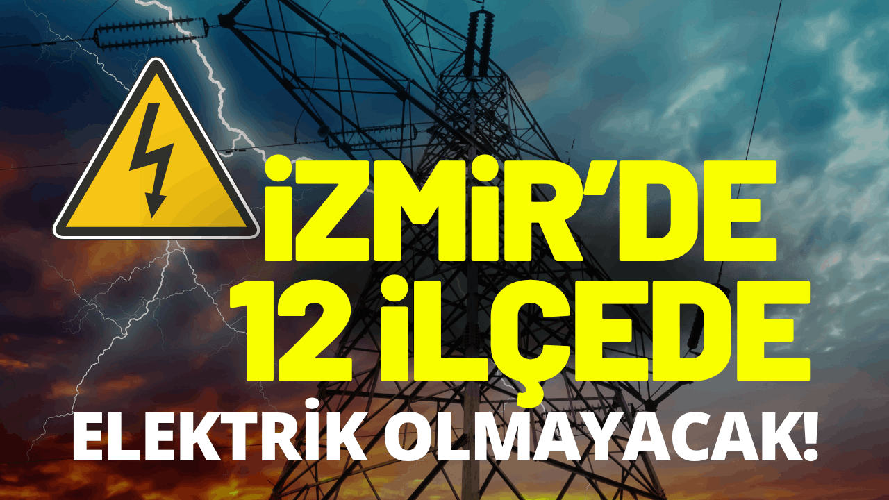 İzmir elektrik kesintisi... 3 Temmuz Cuma hangi ilçelerde elektrikler kesilecek?