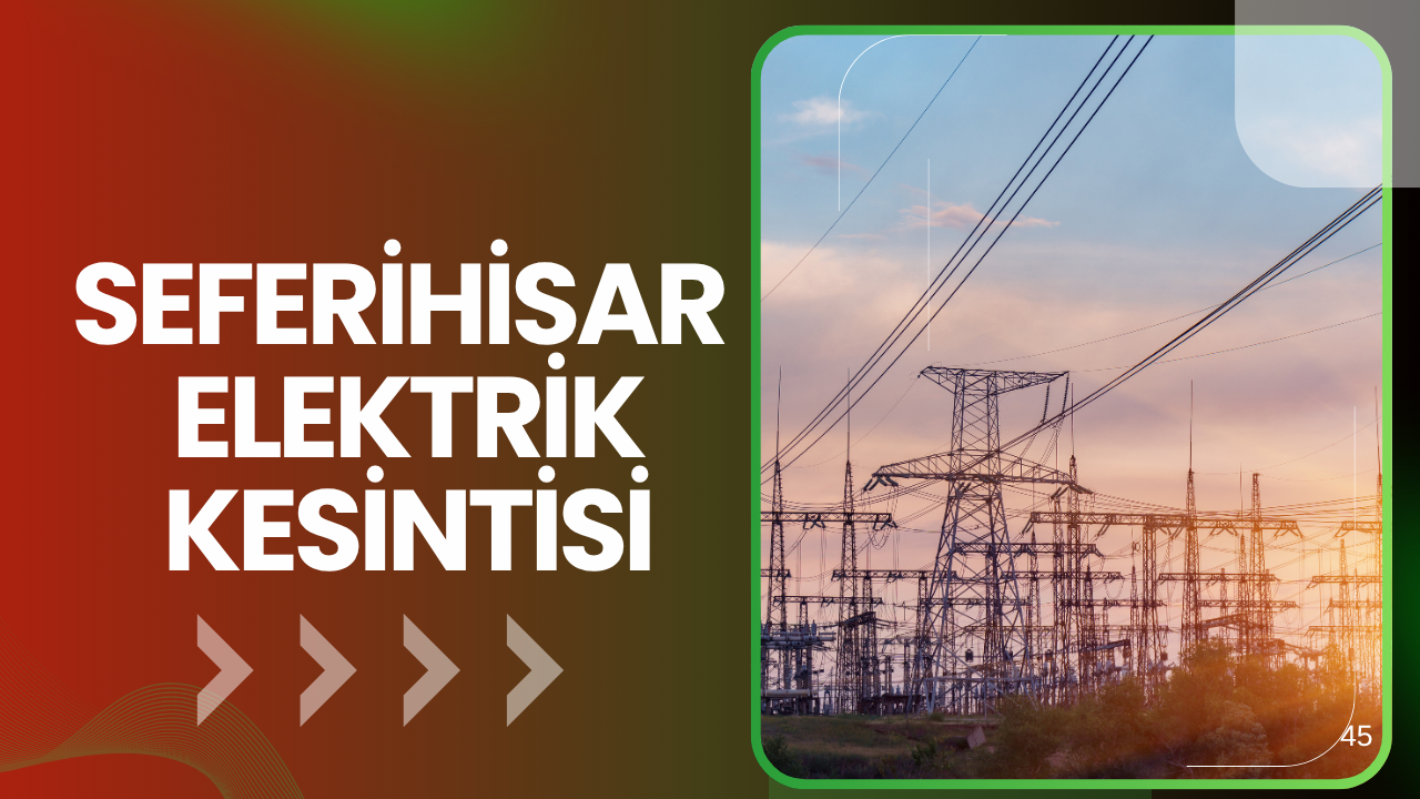 Seferihisar elektrik kesintisi... 29 Temmuz Çarşamba hangi ilçelerde elektrikler kesilecek?