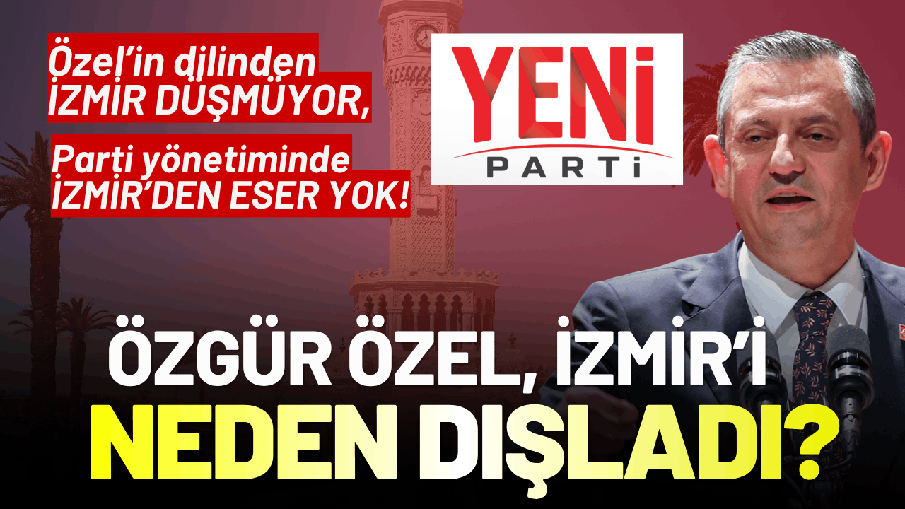 Özgür Özel, İzmir'i neden dışladı?
