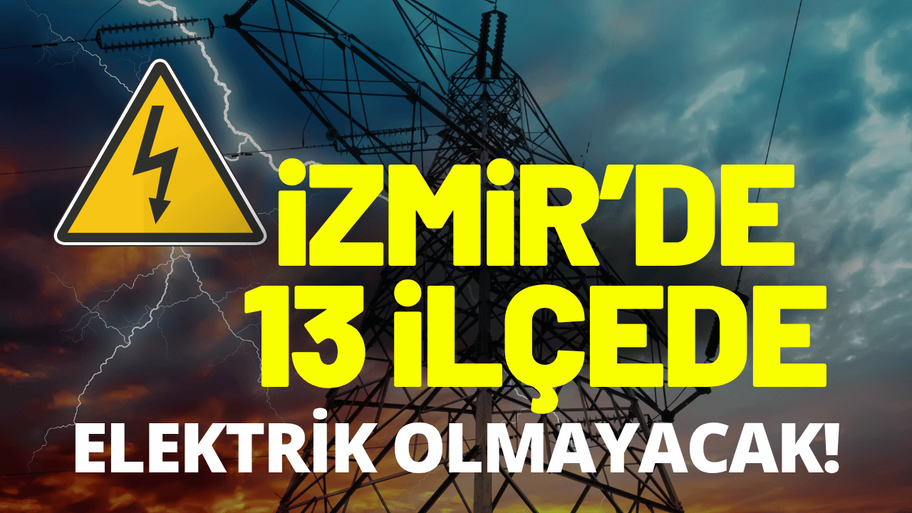 İzmir elektrik kesintisi... 2 Ağustos Pazar hangi ilçelerde elektrikler kesilecek?