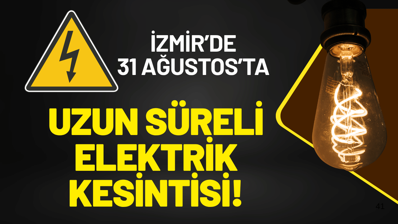 GDZ duyurdu: İzmir’de 31 Ağustos’ta uzun süreli elektrik kesintisi!