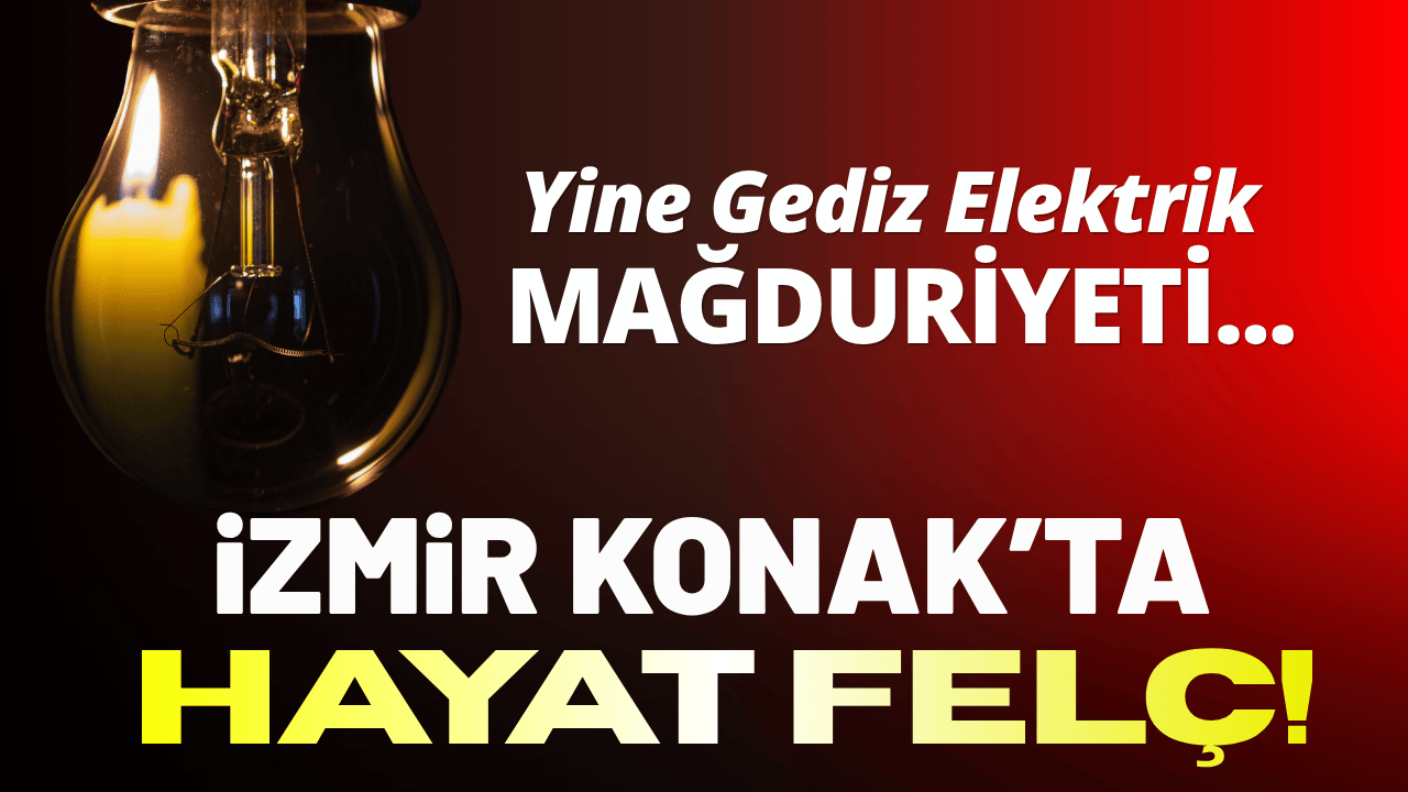 İzmir Konak'ta hayat felç! Yine Gediz Elektrik mağduriyeti...