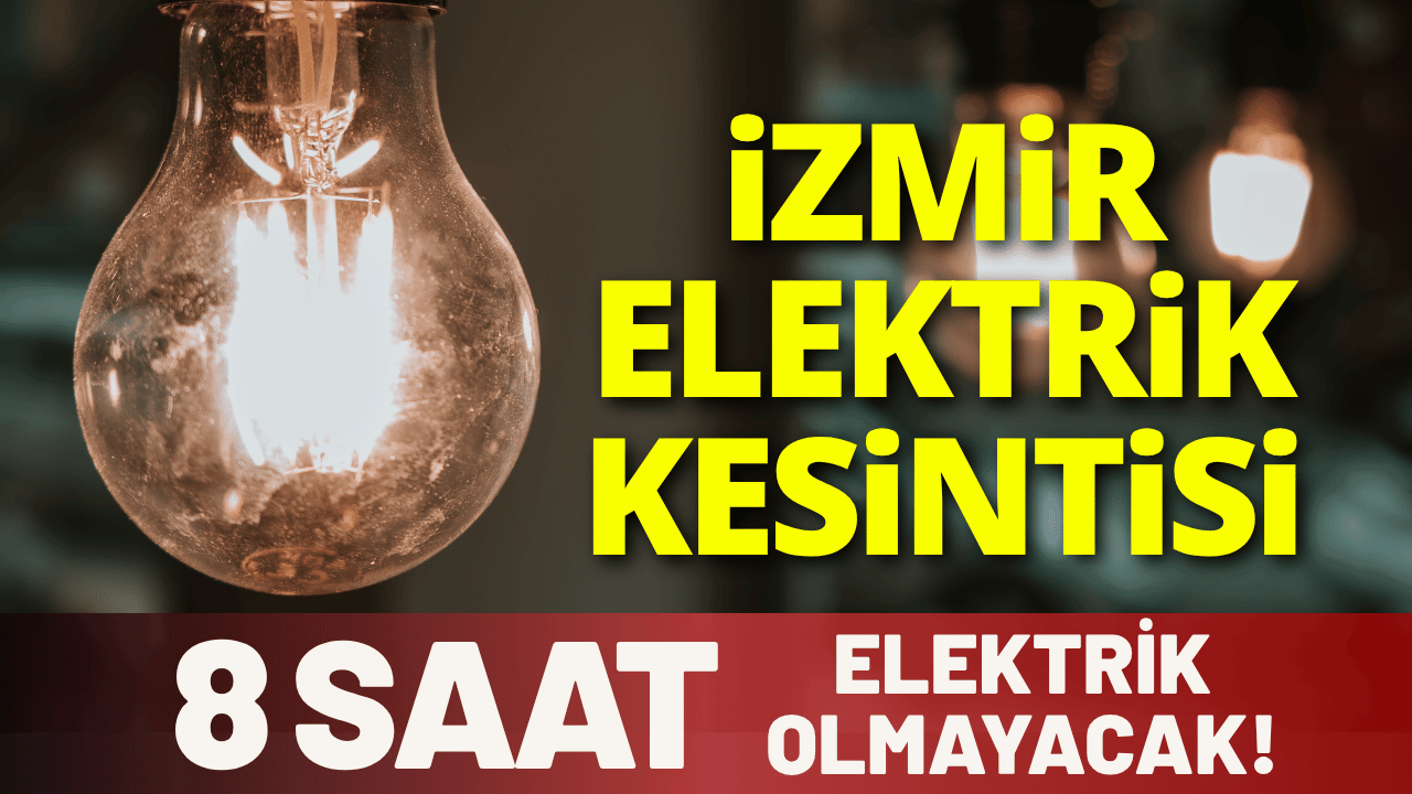 İzmir elektrik kesintisi... 16 Ağustos Pazar hangi ilçelerde elektrikler kesilecek?