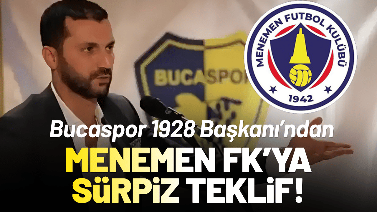 Bucaspor 1928 Başkanı’ndan Menemen FK’ya sürpriz teklif!