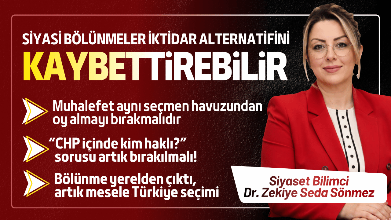Siyaset Bilimci Dr. Zekiye Seda Sönmez: Bölünmeden iktidar karlı çıkacaktır, Menderes bunun örneği!