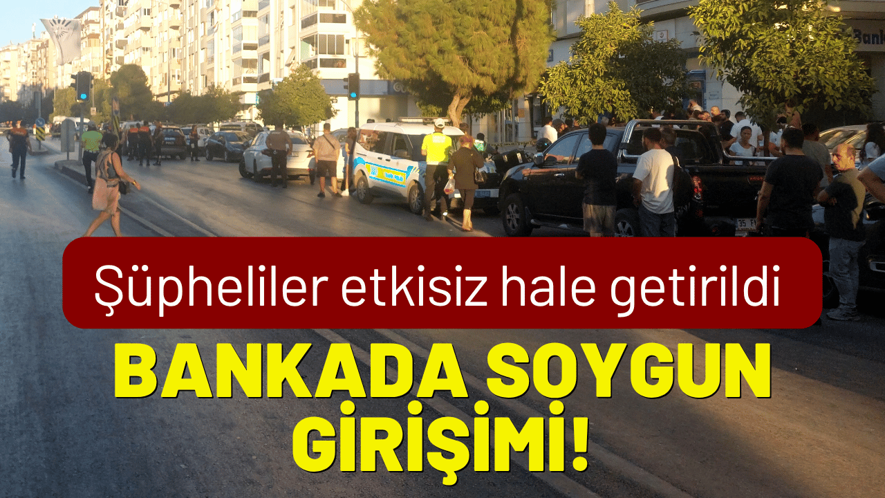 İzmir'de banka soygunu! Şüpheliler etkisiz hale getirildi