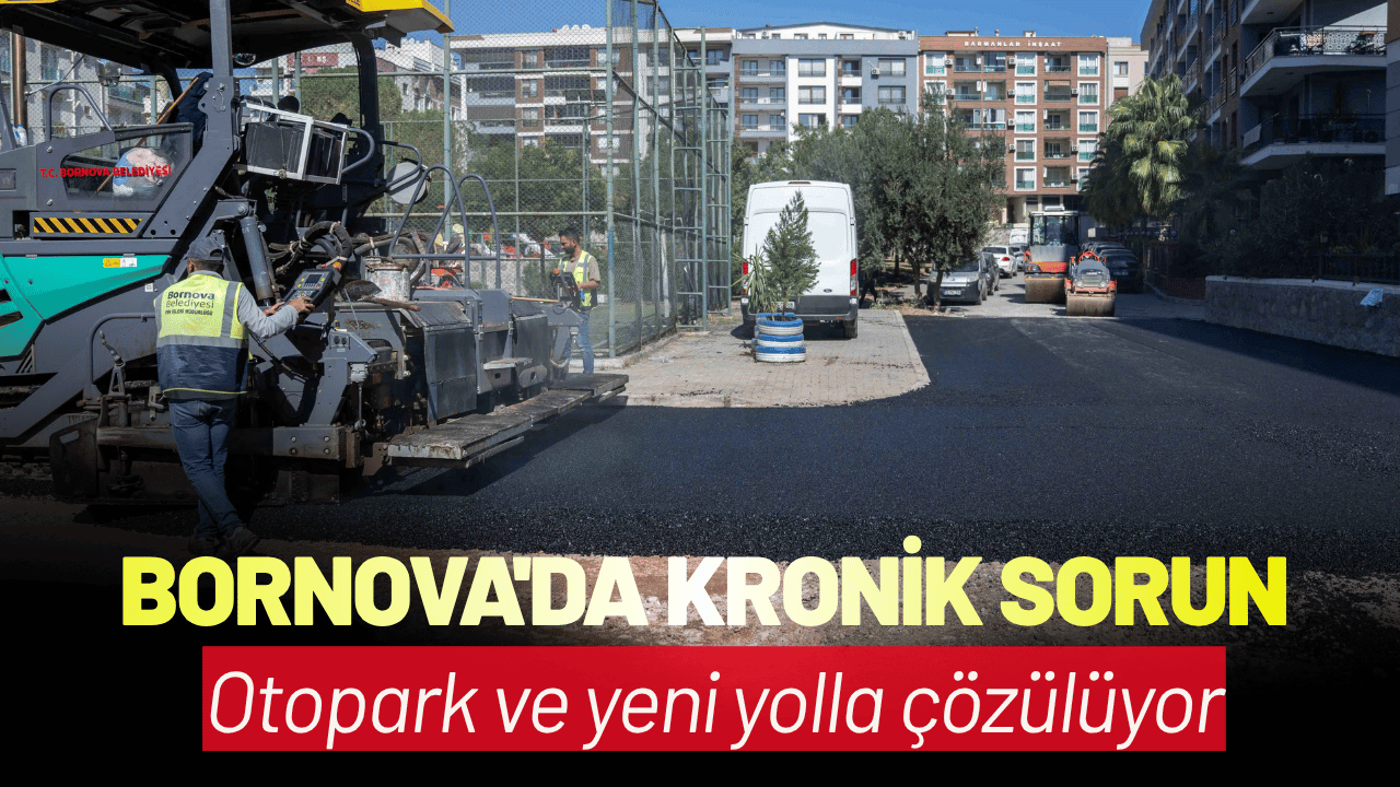 Bornova'da kronik sorun, otopark ve yeni yolla çözülüyor