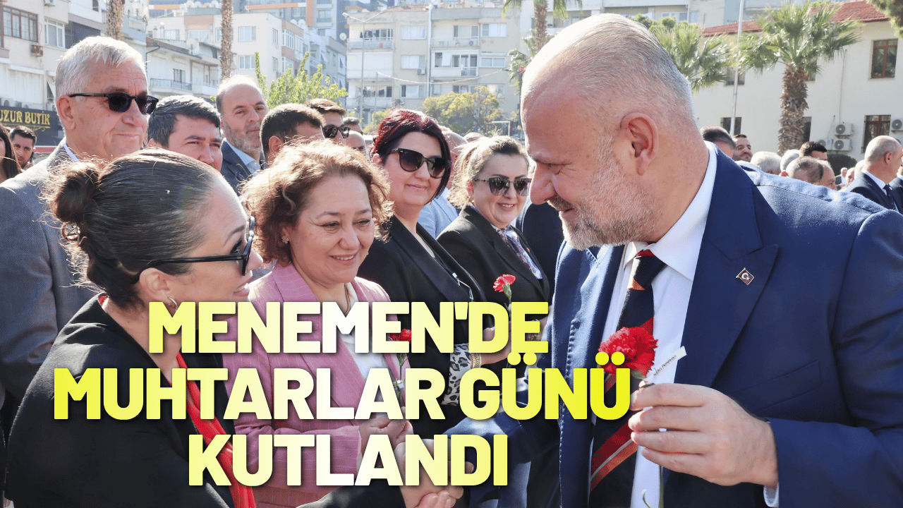 Menemen'de Muhtarlar Günü törenle kutlandı